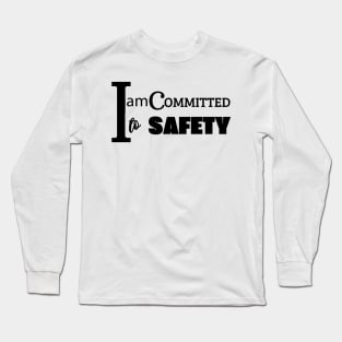 i am committed to safety Long Sleeve T-Shirt